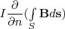 $I\dfrac{\partial}{\partial n}(\int\limits_S  \mathbf B d\mathbf s)$
