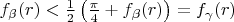 $f_{\beta}(r)<\frac 12\left(\frac{\pi}4+f_{\beta}(r)\right)=f_{\gamma}(r)$