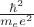 $\frac{{\hbar ^2 }}{{m_e e^2 }}$