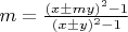 $m=\frac{(x\pm my)^2-1}{(x\pm y)^2-1}$