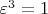 $\varepsilon^3 = 1$