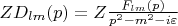 $ZD_{lm}(p) = Z \frac{F_{lm}(p)}{p^{2} - m^{2} - i\varepsilon }$
