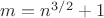 $m = n^{3/2} + 1$