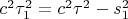 $c^2\tau_1^2=c^2\tau^2-s_1^2$