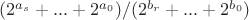 $(2^{a_s}+...+2^{a_0})/(2^{b_r}+...+2^{b_0})$