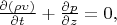 $\frac {\partial (\rho\upsilon)} {\partial t} + \frac {\partial p} {\partial z} = 0, \end{array} \right$