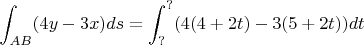 $\displaystyle\int_{AB}(4y-3x)ds = \displaystyle\int_{?}^{?}(4(4+2t)-3(5+2t))dt$