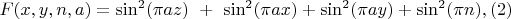 $ F(x,y,n,a)=\sin^2(\pi a z)\ +\ \sin^2(\pi a x)+\sin^2(\pi a y)+\sin^2(\pi n) , (2) $