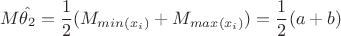 $$
M\hat{\theta_2}=\frac{1}{2}(M_{min(x_i)}+M_{max(x_i)})=\frac{1}{2}(a+b)
$$
