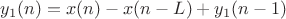 $$y_1(n)=x(n)-x(n-L)+y_1(n-1)$$