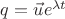 $q = \vec{u} e^{\lambda t} $