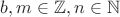 $b, m\in \mathbb{Z}, n\in\mathbb{N}$