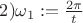 $2)\omega_1:=\frac {2\pi}{t}$