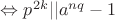 $\Leftrightarrow p^{2k}||a^{nq}-1$