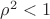 $\rho^2 < 1$