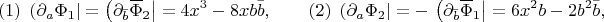 $$(1)\;\left(\partial_a\Phi_1\right\rvert=\left(\partial_{\bar{b}} \overline{\Phi}_2\right\rvert=4x^3-8xb\bar{b}  ,\qquad (2)\;\left(\partial_a\Phi_2\right\rvert=-\,\left(\partial_{\bar{b}} \overline{\Phi}_1\right\rvert= 6x^2b-2b^2\bar{b},$$