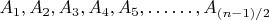 $A_1, A_2, A_3, A_4, A_5, &hellip;&hellip;, A_{(n-1)/2}$