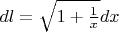 $dl = \sqrt{1+ \frac{1}{x}} dx$