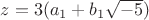 $z=3(a_1+b_1 \sqrt { - 5})$
