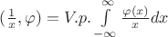 $(\frac{1}{x},\varphi)=V.p.\int\limits_{-\infty}^\infty \frac{\varphi(x)}{x} dx$