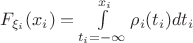 $F_{\xi_i}(x_i) = \int\limits_{t_i=-\infty}^{x_i} \rho_i (t_i) dt_i$