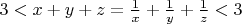$3<x+y+z = \frac{1}{x}+\frac{1}{y}+\frac{1}{z}<3$