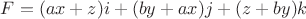 $F=(ax+z)i+(by+ax)j+(z+by)k$ $F=(ax+z)i+(by+ax)j+(z+by)k$