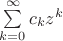 $\sum\limits_{k=0}^\infty c_k z^k$