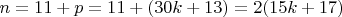 $n=11+ p=11+(30k+13) =2(15k+17)$