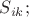 $S_{ik};$
