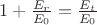 $1+\frac{E_r}{E_0}=\frac{E_t}{E_0}$