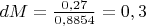$dM = \frac{0,27}{ 0,8854}= 0,3$