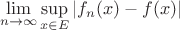 $$\lim\limits_{n \to \infty} \sup_{x \in E} |f_{n}(x) - f(x)|$$ $$\lim\limits_{n \to \infty} \sup_{x \in E} |f_{n}(x) - f(x)|$$