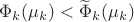 $\Phi_k(\mu_k)<\widetilde\Phi_k(\mu_k)$