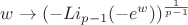 $w\to(- Li_{p-1}(-e^w))^{\frac{1}{p-1}}$