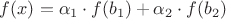 $f(x)=\alpha_1\cdot f(b_1)+\alpha_2\cdot f(b_2)$