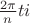 $\frac{2\pi}{n}ti$