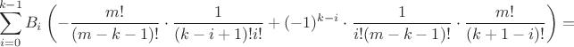 $$\sum_{i=0}^{k-1} B_i\left(-\frac{m!}{(m-k-1)!}\cdot\frac{1}{(k-i+1)!i!}+(-1)^{k-i}\cdot\frac{1}{i!(m-k-1)!}\cdot\frac{m!}{(k+1-i)!}\right)=$$