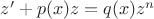 $z' +p(x)z=q(x)z^n$