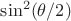 $\sin^2(\theta/2)$