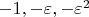 $-1, -\varepsilon, -\varepsilon^2$