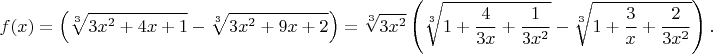 $$f(x)=\left(\sqrt[3]{3x^2+4x+1}-\sqrt[3]{3x^2+9x+2}\right)=\sqrt[3]{3x^2}\left(\sqrt[3]{1+\frac{4}{3x}+\frac{1}{3x^2}}-\sqrt[3]{1+\frac3x + \frac{2}{3x^2}}\right).$$