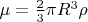$\mu=\frac 2 3\pi R^3\rho$