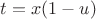 $t=x(1-u)$