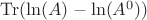 $\operatorname{Tr}(\ln (A)-\ln (A^0))$