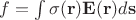 $f=\int \sigma(\mathbf r)\mathbf E(\mathbf r) d\mathbf s$