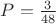 $P=\frac {3} {48}$