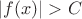 $|f(x)|>C$