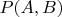 $P(A,B)$