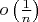 $o\left(\frac{1}{n}\right)$